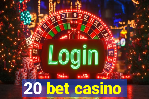 20 bet casino